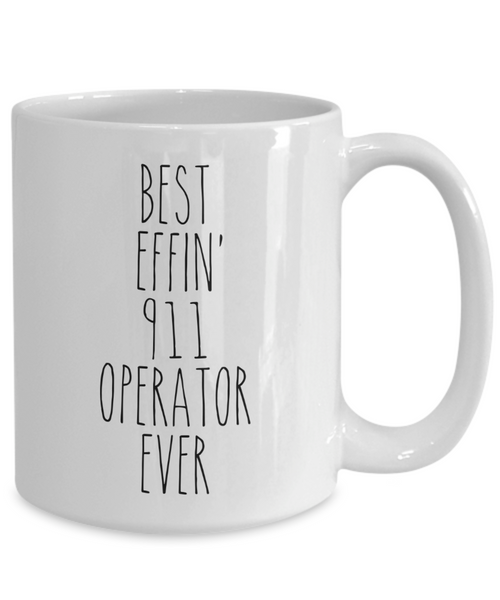 Gift For 911 Operator Best Effin' 911 Operator Ever Mug Coffee Cup Funny Coworker Gifts