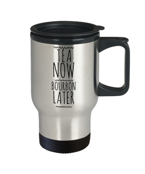 Bourbon Gifts for Men Bourbon Gifts for Women Bourbon Lover Cup Tea Now Bourbon Later Travel Mug