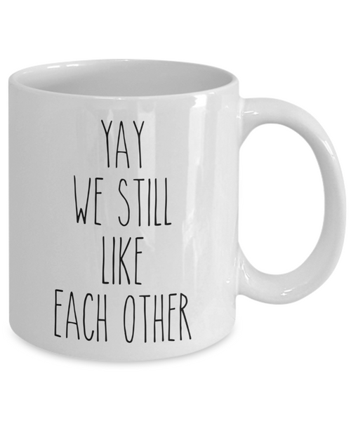 Valentine's Day Mug for Boyfriend for Girlfriend Mug We Still Like Each Other Funny Coffee Cup