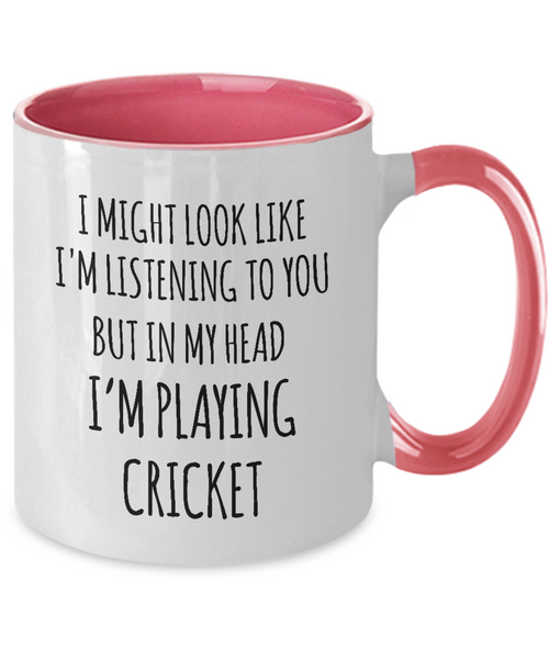 I Might Look Like I'M Listening To You But In My Head I'M Playing Cricket Mug Two-Tone Coffee Cup Funny Gift