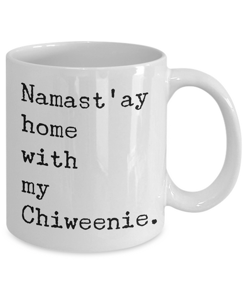 Chiweenie Dogs Gifts Decor Chiweenie Mom Dad - Namast'ay Home with My Chiweenie Coffee Mug Ceramic Cup-Cute But Rude