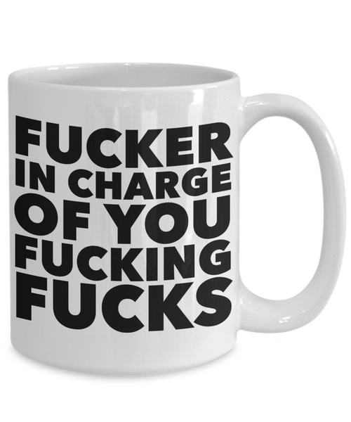 Fucker in Charge of You Fucking Fucks Mug Rude Ceramic Coffee Cup Gifts for Boss-Cute But Rude