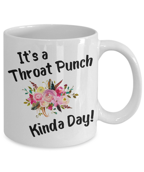 Throat Punch Kinda Day Mug Funny Coffee Cup for Coworker Floral Mugs