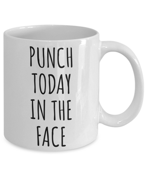Punch Today in the Face Mug Motivational Gift Funny Coffee Cup