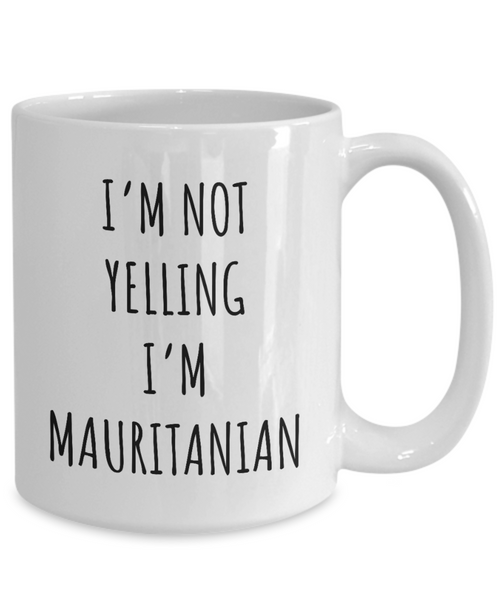 Mauritania Mug I'm Not Yelling I'm Mauritanian Coffee Cup Mauritania Gift