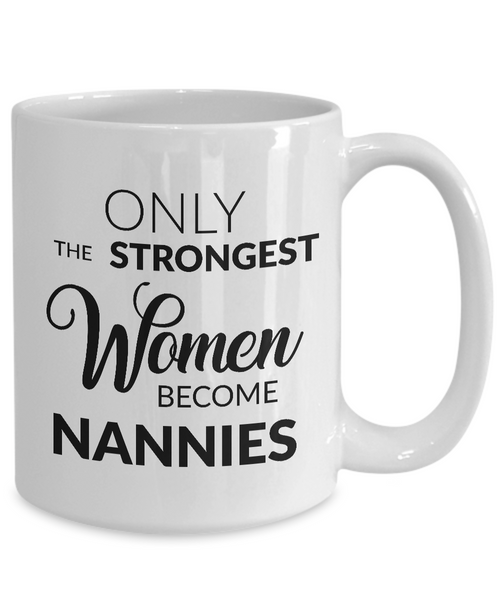 Nanny Coffee Mug Nanny Appreciation Gifts - Only the Strongest Women Become Nannies Coffee Mug Ceramic Tea Cup-Cute But Rude