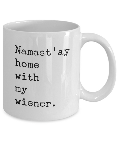 Namast'ay Home with my Wiener Mug 11 oz. Ceramic Coffee Cup-Cute But Rude