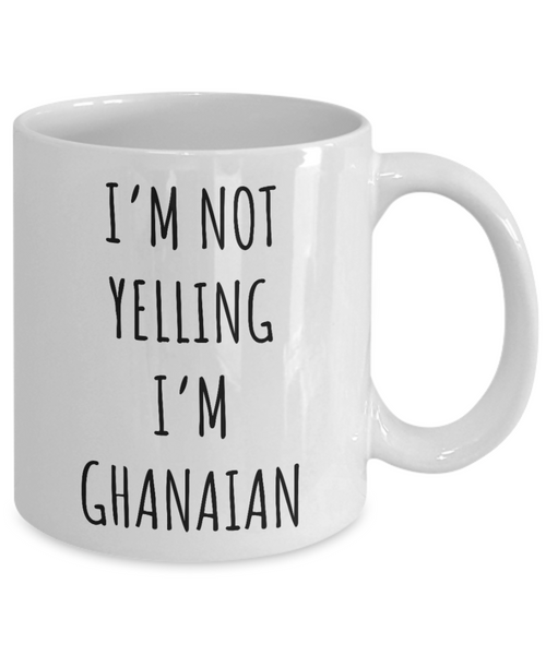 Ghana Mug I'm Not Yelling I'm Ghanaian Coffee Cup Ghana Gift.png