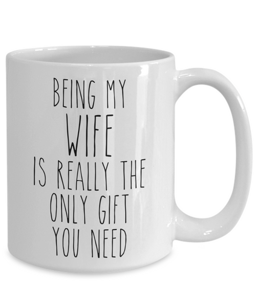 Being My Wife is Really the Only Gift You Need Funny Wife Gift for Wives Mug from Husband Best Wife Ever Coffee Cup Birthday Present