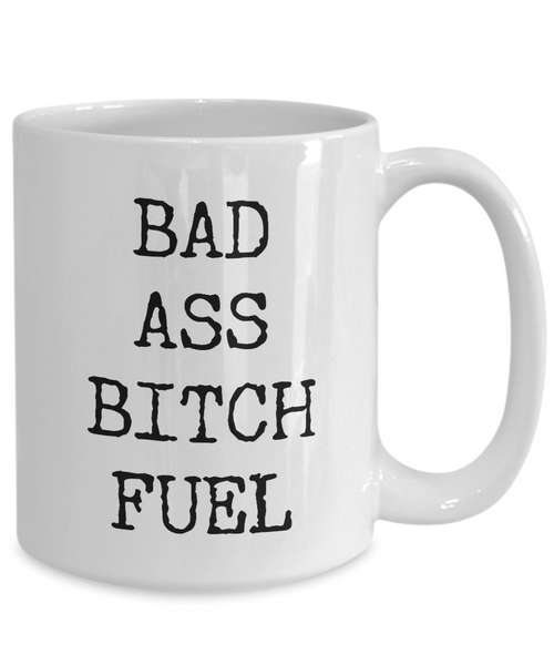 Badass Coffee Cup - Badass Bitch Fuel Ceramic Coffee Mug-Cute But Rude