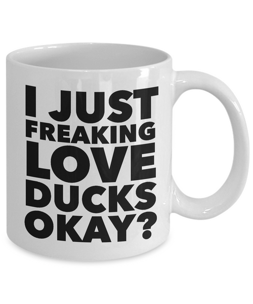 I Just Freaking Love Ducks Okay Mug Funny Ceramic Coffee Cup Gift-Cute But Rude