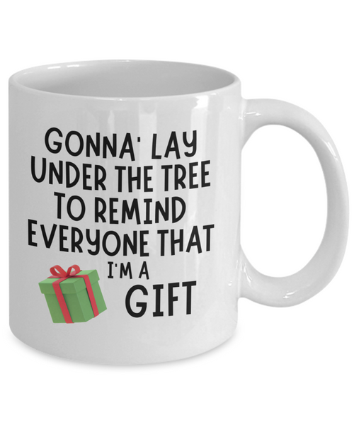 Sarcastic Christmas Naughty Christmas Christmas Humor Gonna Lay Under the Tree Funny Holiday Mug Coffee Cup