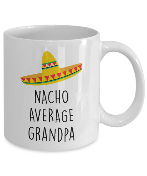 Nacho Average Grandpa Mug Coffee Cup Funny Gift