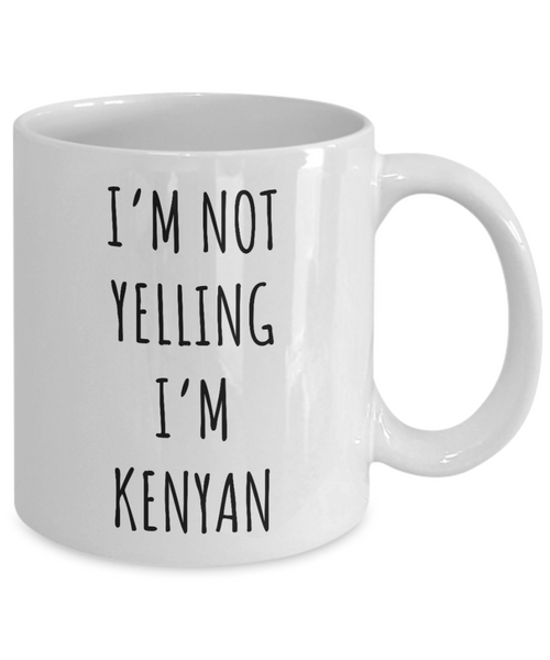 Kenya Mug I'm Not Yelling I'm Kenyan Coffee Cup Kenya Gift