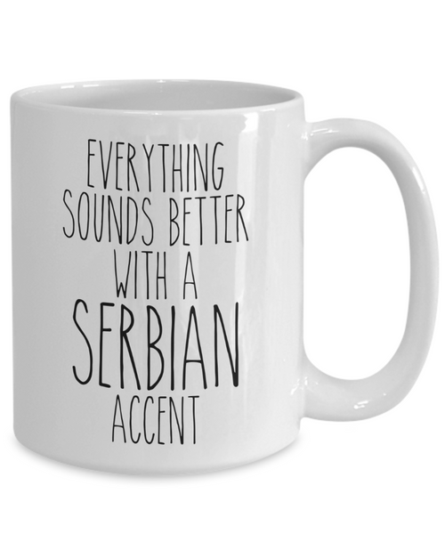 Serbia Mug Everything Sounds Better With a Serbian Accent Funny Coffee Cup
