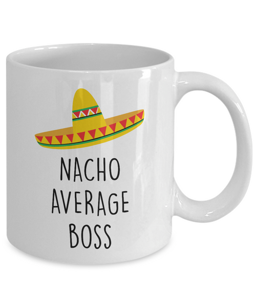 Nacho Average Boss Mug Coffee Cup Funny Gift