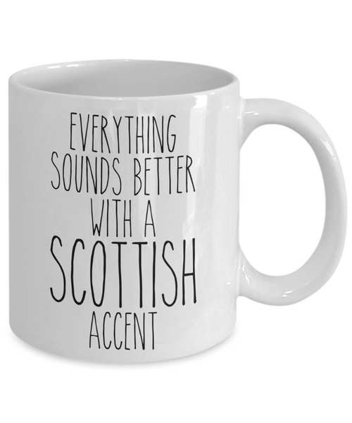Scotland Mug Everything Sounds Better With a Scottish Accent Funny Coffee Cup