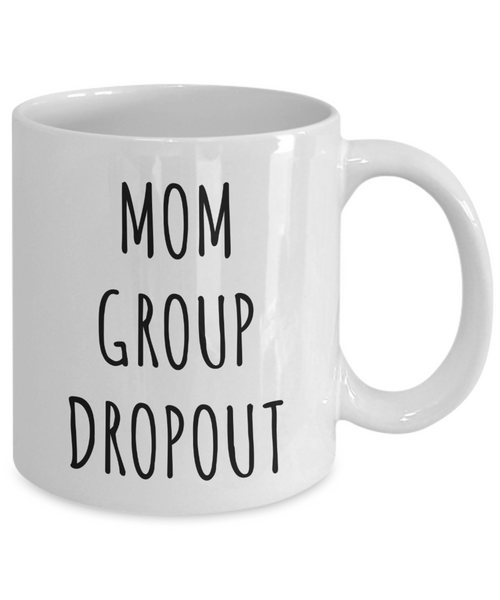 Mom Group Dropout Mug Funny Coffee Cup-Cute But Rude