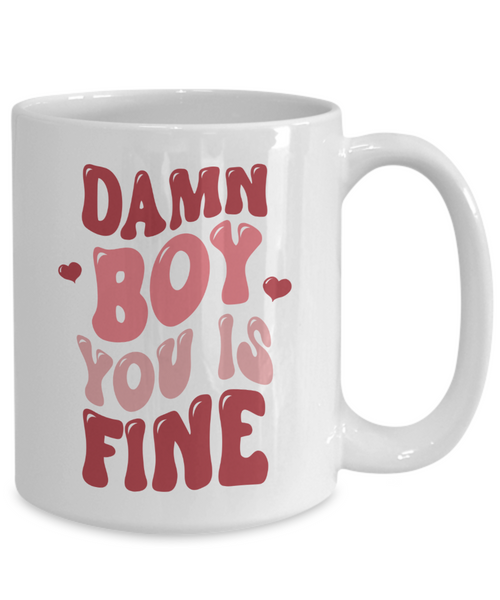 Boy You Is Fine, I Love You Mugs, I Like You, Naughty Valentines, Naughty Valentine, Happy Valentine's Day, Coffee Cup