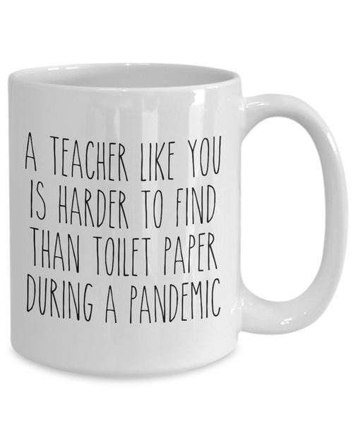 A Teacher Like You is Harder to Find Than Toilet Paper Mug Funny Quarantine Coffee Cup