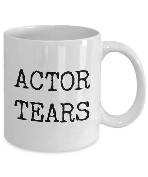 Actor Tears Mug Gift for Actors Coffee Mug Ceramic Tea Cup-Cute But Rude