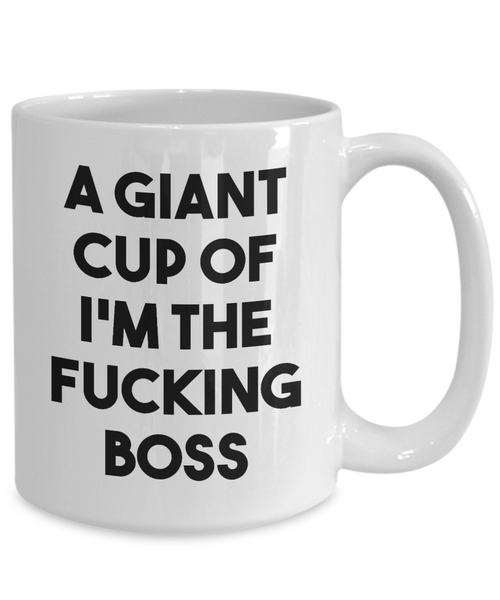 A Giant Cup of I'm the Fucking Boss Mug Funny Gifts for Bosses Coffee Cup