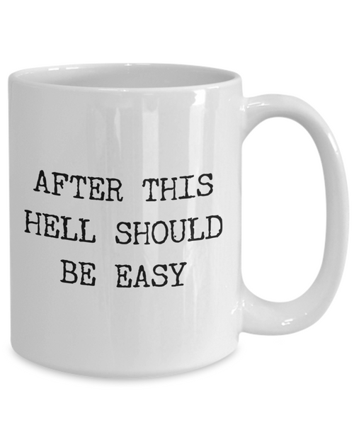 After This Hell Should Be Easy Sarcastic Mug Ceramic Funny Coffee Cup-Cute But Rude