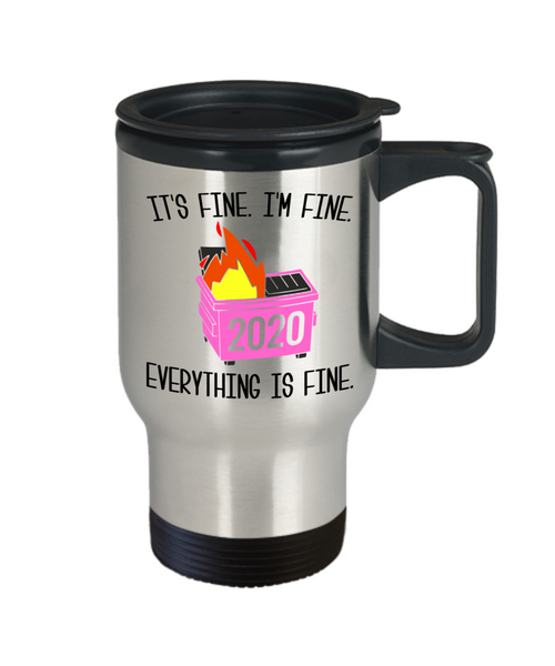 2020 Dumpster Fire Mug It's Fine I'm Fine Meme Funny Insulated Travel Coffee Cup