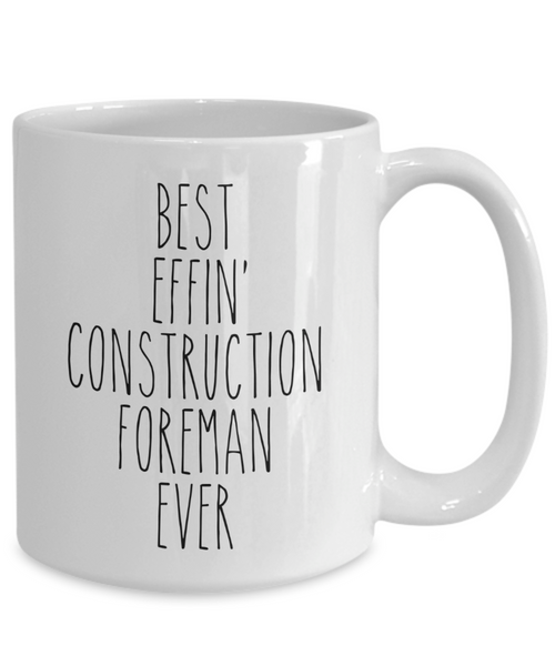 Gift For Construction Foreman Best Effin' Construction Foreman Ever Mug Coffee Cup Funny Coworker Gifts