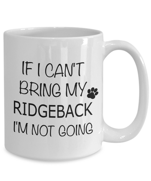 Rhodesian Ridgeback Dad Mug If I Can't Bring My I'm Not Going Coffee Cup-Cute But Rude