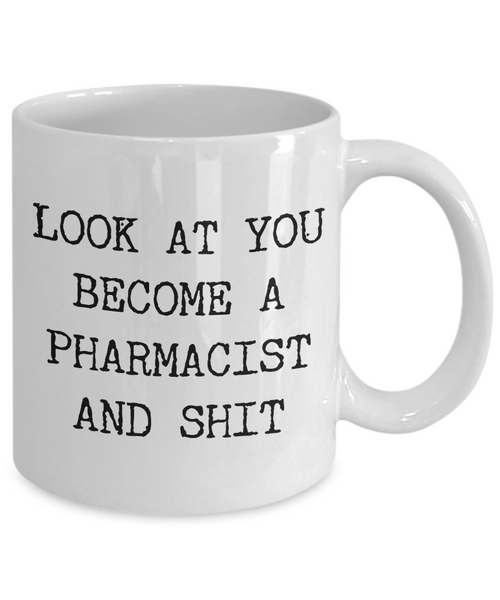 Look At You Becoming A Pharmacist Mug Pharmacy School Graduation Gifts Pharmacy Student Coffee Cup For Pharmacy Graduates-Cute But Rude