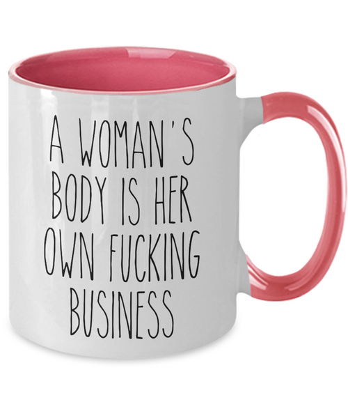 A Woman's Body is Her Own Fucking Business Mug Reproductive Rights Social Justice Feminism Pro Choice Women's Rights Abortion Coffee Cup