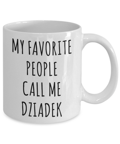 Dziadek Gift, Dziadek Mug, Gift From Grandkids, Dziadek Ornament, My Favorite People Call Me Dziadek Coffee Cup