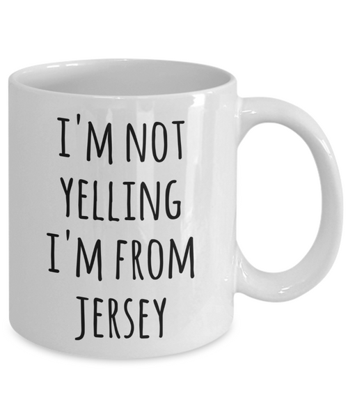 New Jersey Coffee Mug I'm Not Yelling I'm from Jersey Funny Tea Cup Gag Gifts for Men & Women