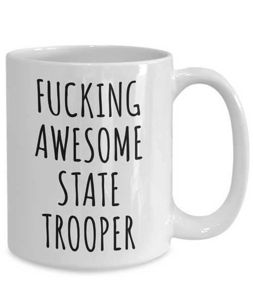 Funny Gift for a State Trooper Fucking Awesome State Trooper Mug Coffee Cup