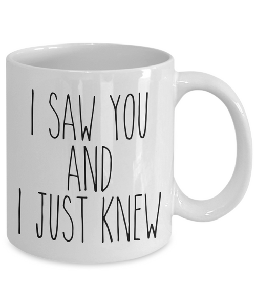 Boyfriend Valentine Mug for Girlfriend I Saw You and I Just Knew Coffee Cup