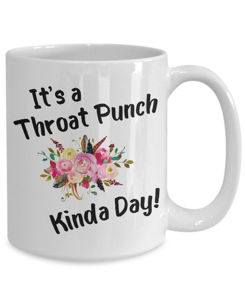 Throat Punch Kinda Day Mug Funny Coffee Cup for Coworker Floral Mugs