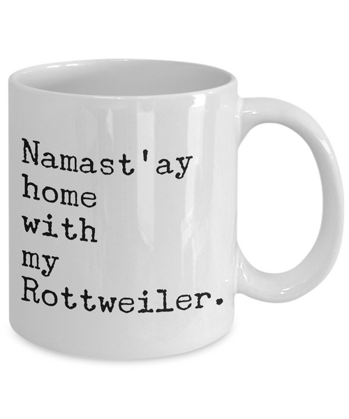 Rottweiler Gifts - Namast'ay Home with My Rottweiler Coffee Mug-Cute But Rude