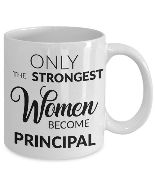 Principal Coffee Mug - Principal Appreciation Gifts - Only the Strongest Women Become Principal Coffee Mug-Cute But Rude