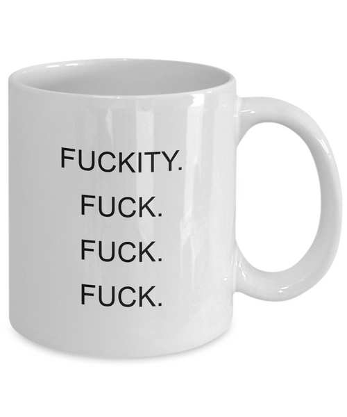 Fuckity Fuck Fuck Fuck Mug Coffee Cup Funny Gift