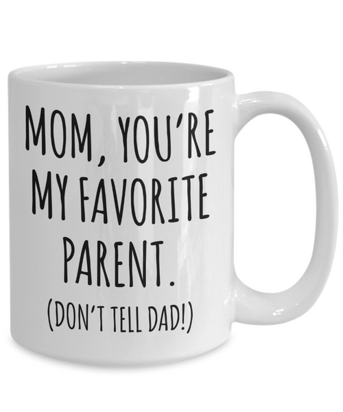 Funny Mother's Day Mug for Mom Birthday You're My Favorite Parent Don't Tell Dad Coffee Cup