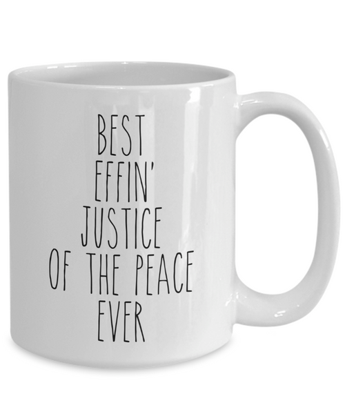 Gift For Justice Of The Peace Best Effin' Justice Of The Peace Ever Mug Coffee Cup Funny Coworker Gifts