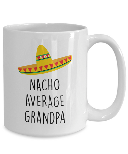 Nacho Average Grandpa Mug Coffee Cup Funny Gift