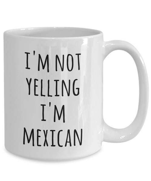 Mexico Coffee Mug I'm Not Yelling I'm Mexican Funny Tea Cup Gag Gifts for Men & Women