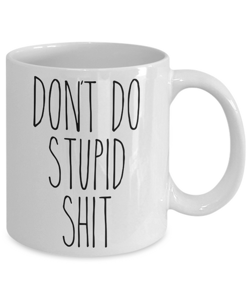 Going to College Student Gift for Son Gift for Daughter From Dad Don't Do Stupid Shit Mug Funny Back to College Coffee Cup