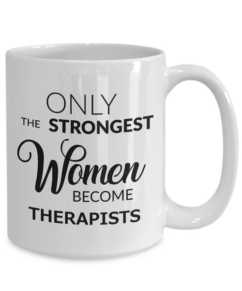 Best Therapist Ever Mug Gifts - Only the Strongest Women Become Therapists Ceramic Coffee Cup-Cute But Rude