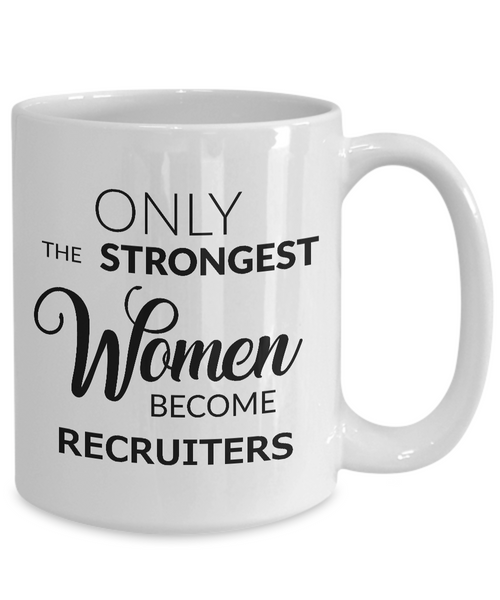 HR Recruiter Mug Gifts - Only the Strongest Women Become Recruiters Ceramic Coffee Cup-Cute But Rude