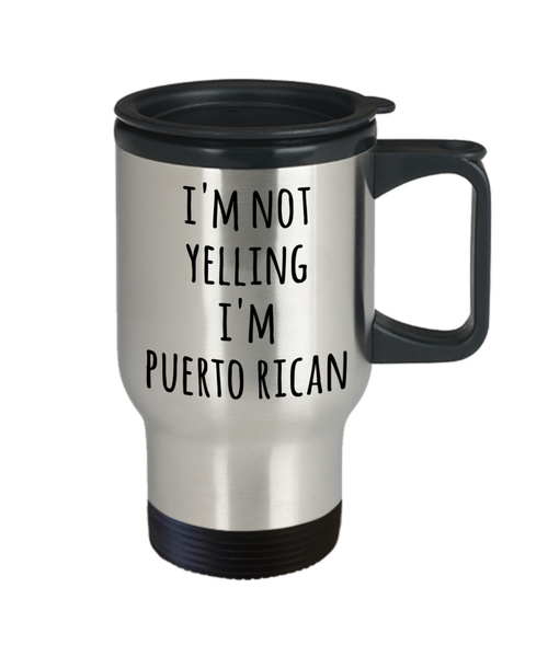 Puerto Rican Travel Mug I'm Not Yelling I'm Puerto Rican Funny Coffee Cup Gag Gifts for Men and Women
