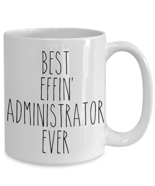 Gift For Administrator Best Effin' Administrator Ever Mug Coffee Cup Funny Coworker Gifts