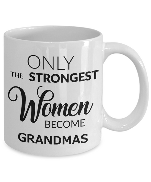 Coffee Mug Gifts For Grandma - Only The Strongest Women Become Grandmas Ceramic Coffee Cup-Cute But Rude